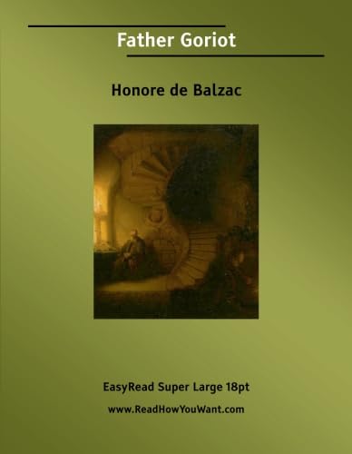Father Goriot: [EasyRead Super Large 18pt Edition] (9781554802371) by De Balzac, Honore
