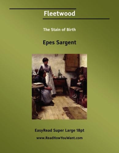 Fleetwood The Stain of Birth: [EasyRead Super Large 18pt Edition] (9781554802432) by Sargent, Epes