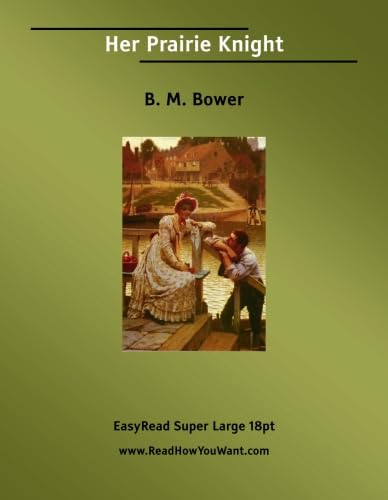 Her Prairie Knight: [EasyRead Super Large 18pt Edition] (9781554802753) by Bower, B. M.