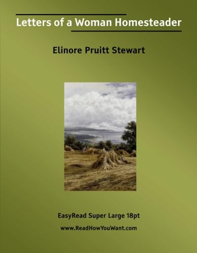 Letters of a Woman Homesteader: [EasyRead Super Large 18pt Edition] (9781554803217) by Stewart, Elinore Pruitt