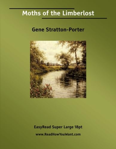 Moths of the Limberlost: [EasyRead Super Large 18pt Edition] (9781554803682) by Stratton-Porter, Gene