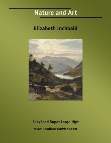 Nature and Art: [EasyRead Super Large 18pt Edition] (9781554803774) by Inchbald, Elizabeth