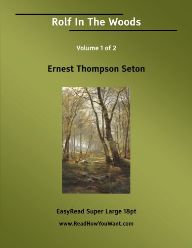 Rolf in the Woods: Easyread Super Large 18pt Edition (9781554804382) by Seton, Ernest Thompson