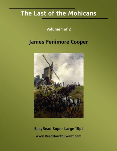 The Last of the Mohicans: Easyread Super Large 18pt Edition (9781554804580) by Cooper, James Fenimore