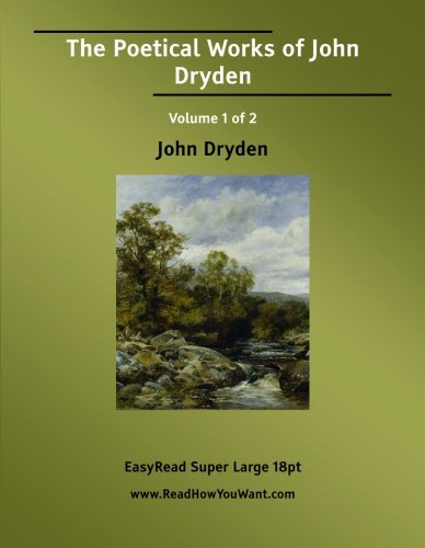 The Poetical Works of John Dryden: Easyread Super Large 18pt Edition (9781554804719) by Dryden, John