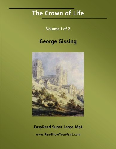 The Crown of Life: Easyread Super Large 18pt Edition (9781554806751) by Gissing, George
