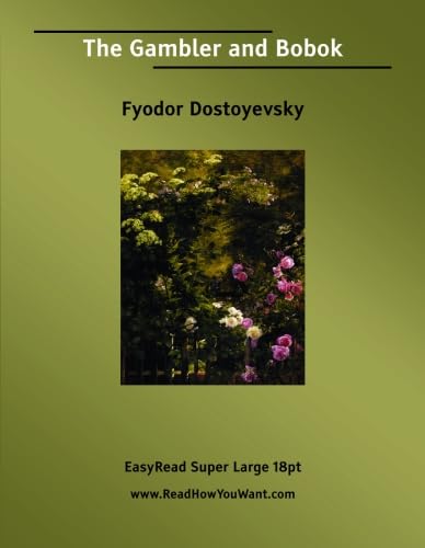 The Gambler and Bobok: [EasyRead Super Large 18pt Edition] (9781554807277) by Dostoyevsky, Fyodor