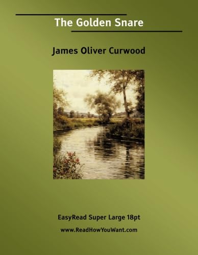 The Golden Snare: [EasyRead Super Large 18pt Edition] (9781554807406) by Curwood, James Oliver