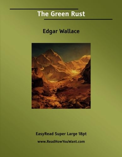The Green Rust: [EasyRead Super Large 18pt Edition] (9781554807475) by Wallace, Edgar