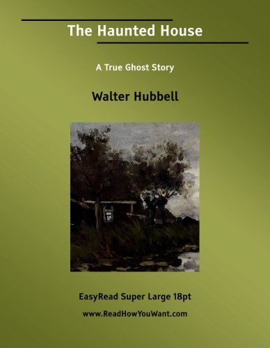 Imagen de archivo de The Haunted House: A True Ghost Story: Easyread Super Large 18pt Edition a la venta por Revaluation Books
