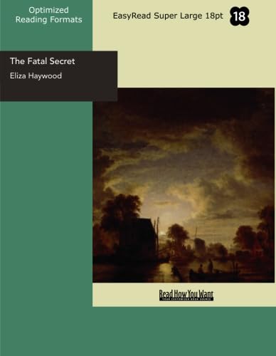 9781554808915: The Fatal Secret (EasyRead Super Large 18pt Edition): Or, Constancy in Distress.