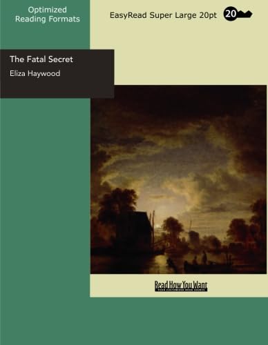 9781554808922: The Fatal Secret (EasyRead Super Large 20pt Edition): Or, Constancy in Distress.