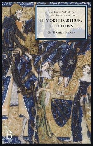 9781554811595: Le Morte Darthur: Selections: A Broadview Anthology of British Literature Edition