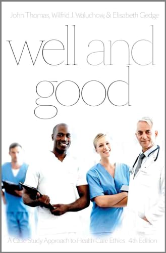 

Well and Good : A Case Study Approach to Health Care Ethics
