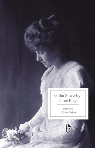 Stock image for Githa Sowerby: Three Plays: Rutherford and Son, a Man and Some Women, the Stepmother for sale by ThriftBooks-Dallas