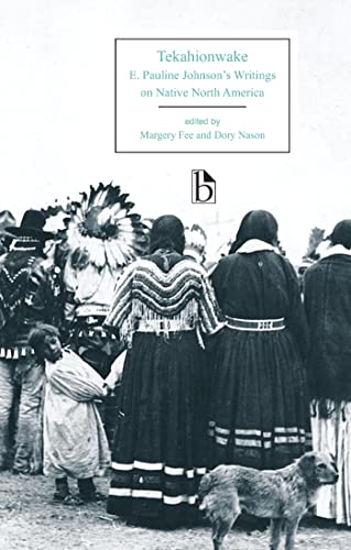 Imagen de archivo de Tekahionwake: E. Pauline Johnson's Writings on Native North America (Broadview Editions) a la venta por -OnTimeBooks-
