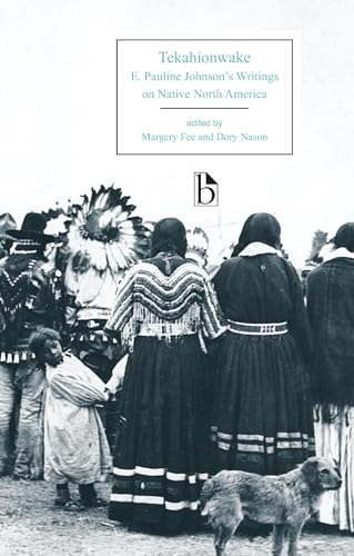 Stock image for Tekahionwake: E. Pauline Johnson's Writings on Native North America (Broadview Editions) for sale by -OnTimeBooks-