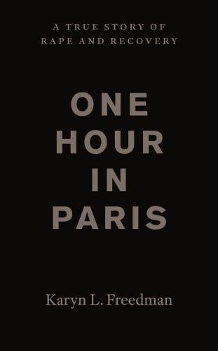 Stock image for One Hour in Paris : A True Story of Rape and Recovery for sale by Better World Books