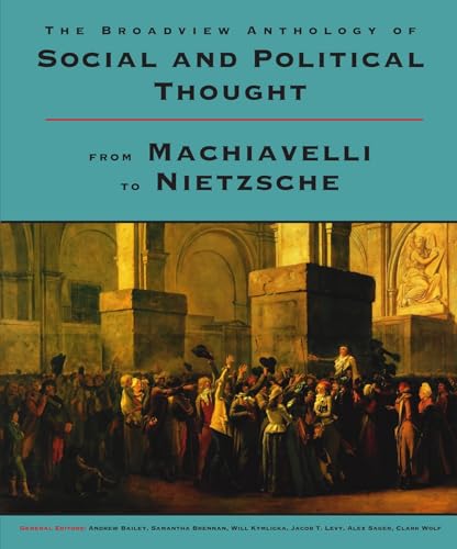 Imagen de archivo de The Broadview Anthology of Social and Political Thought: From Machiavelli to Nietzsche a la venta por ThriftBooks-Dallas