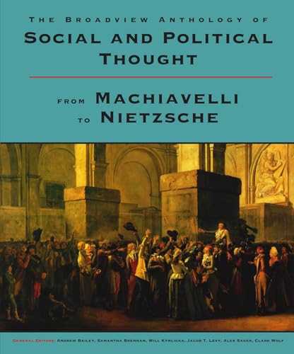 Stock image for The Broadview Anthology of Social and Political Thought: From Machiavelli to Nietzsche for sale by ThriftBooks-Dallas