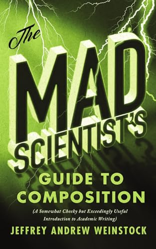 9781554814459: The Mad Scientist’s Guide to Composition: A Somewhat Cheeky but Exceedingly Useful Introduction to Academic Writing