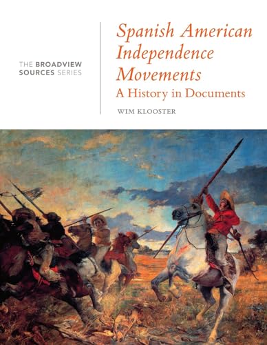 9781554814565: Spanish American Independence Movements: A History in Documents (Broadview Sources Series)