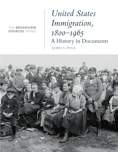 Imagen de archivo de United States Immigration, 1800-1965: A History in Documents: (From the Broadview Sources Series) a la venta por SecondSale