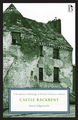 9781554814596: Castle Rackrent: An Hibernian Take Taken From Facts, and From the Manners of the Irish Squires, Before the Year 1782, A Broadview Anthology of British Literature