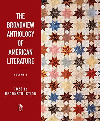 Imagen de archivo de The Broadview Anthology of American Literature Volume B: 1820 to Reconstruction (Broadview Anthology of American Literature, B) a la venta por A Team Books