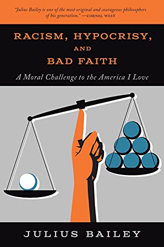 Beispielbild fr Racism, Hypocrisy, and Bad Faith: A Moral Challenge to the America I Love zum Verkauf von Buchpark