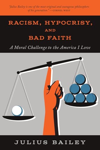 Stock image for Racism, Hypocrisy, and Bad Faith: A Moral Challenge to the America I Love for sale by SecondSale