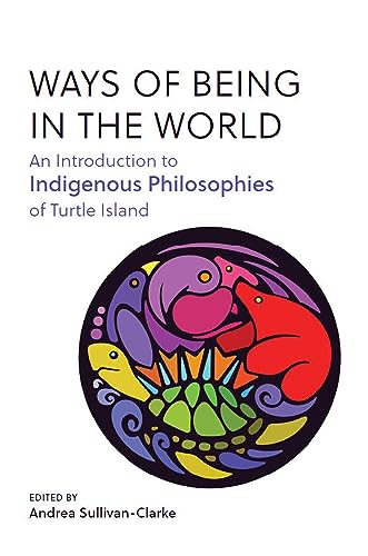 Stock image for Ways of Being in the World: An Introduction to Indigenous Philosophies of Turtle Island for sale by GF Books, Inc.