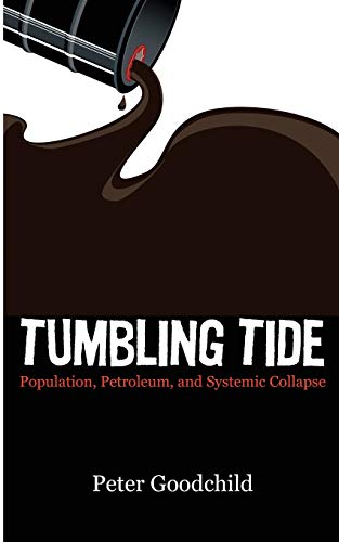 Beispielbild fr TUMBLING TIDE: Population, Petroleum & Systemic Collapse zum Verkauf von WorldofBooks