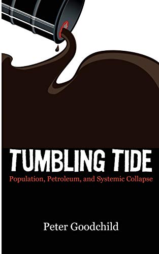 Stock image for Tumbling Tide Population, Petroleum, and Systemic Collapse for sale by TextbookRush