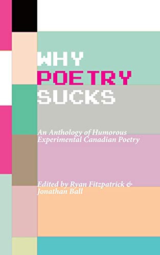 9781554831227: Why Poetry Sucks: An Anthology of Humorous Experimental Canadian Poetry