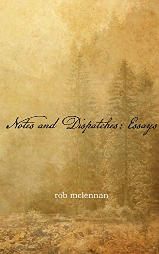 9781554831265: Notes and Dispatches: Essays