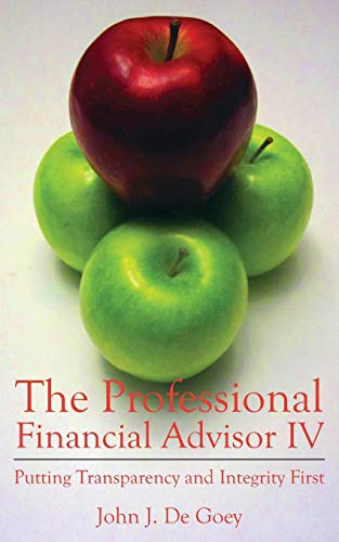 Stock image for The Professional Financial Advisor IV: Putting Transparency and Integrity First for sale by ThriftBooks-Dallas