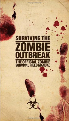 Stock image for Surviving the Zombie Outbreak: The Official Zombie Survival Field Manual for sale by Better World Books