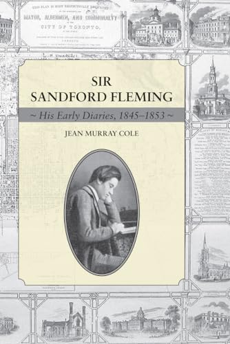 Imagen de archivo de Sir Sandford Fleming : His Early Diaries, 1845-1853 a la venta por Better World Books