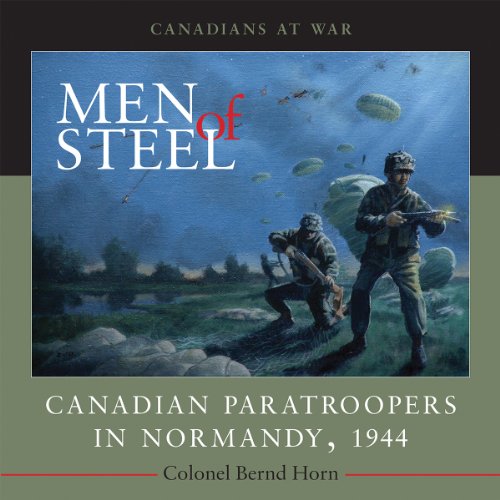 Imagen de archivo de Men of Steel : Canadian Paratroopers in Normandy 1944 a la venta por Better World Books