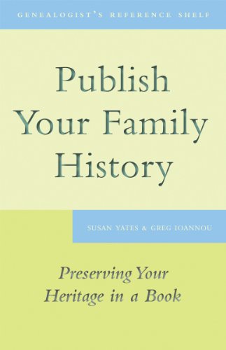 Stock image for Publish Your Family History: Preserving Your Heritage in a Book (Genealogist's Reference Shelf) for sale by Irish Booksellers