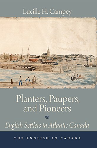 Beispielbild fr Planters, Paupers, and Pioneers: English Settlers in Atlantic Canada zum Verkauf von ThriftBooks-Dallas