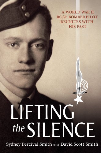 9781554887743: Lifting the Silence: A World War II RCAF Bomber Pilot Reunites with His Past