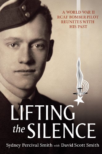 9781554887743: Lifting the Silence: A World War II Canadian Bomber Pilot Reunites With His Past
