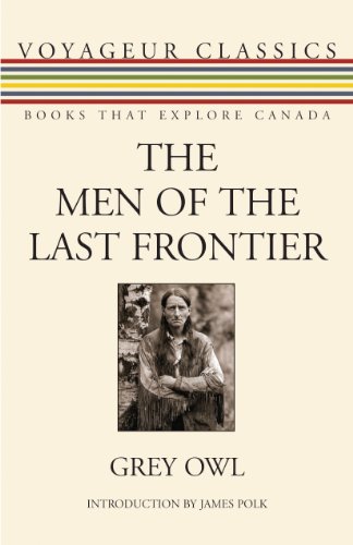 Beispielbild fr The Men of the Last Frontier (Voyageur Classics). zum Verkauf von Books  Revisited