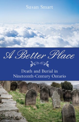 Stock image for A Better Place: Death and Burial in Nineteenth-Century Ontario for sale by ThriftBooks-Atlanta