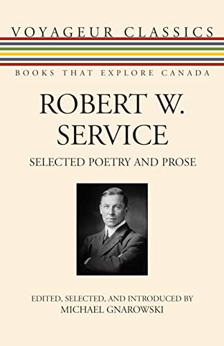 Robert W. Service: Selected Poetry and Prose (Voyageur Classics) (9781554889389) by Service, Robert
