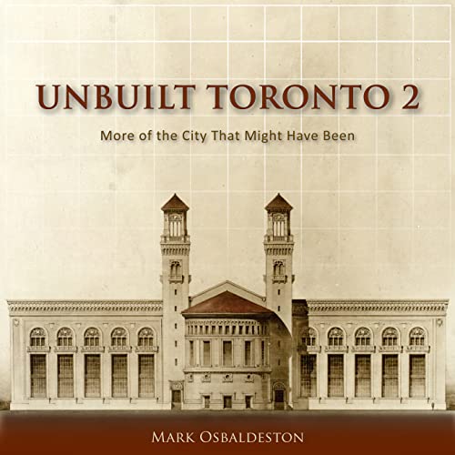 Beispielbild fr Unbuilt Toronto: 2: More of the City That Might Have Been zum Verkauf von WorldofBooks