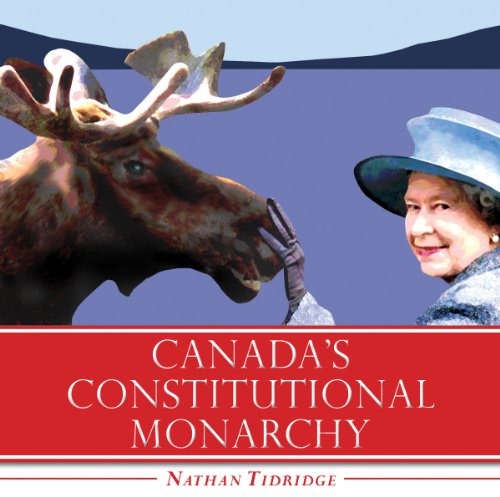 Stock image for Canada's Constitutional Monarchy: An Introduction to Our Form of Government for sale by ThriftBooks-Atlanta
