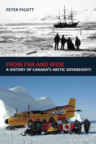 9781554889877: From Far and Wide: A Complete History of Canada's Arctic Sovereignty